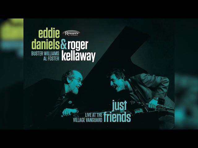 Eddie Daniels & Roger Kellaway - Just Friends: Live at the Village Vanguard (The Story)