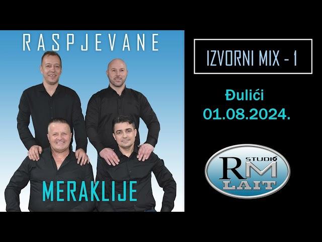 Raspjevane Meraklije 2024 - IZVORNI MIX - 1, Đulići 01.08.2024