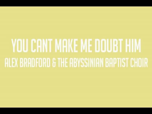 Alex Bradford - You Cant Make Me Doubt Him