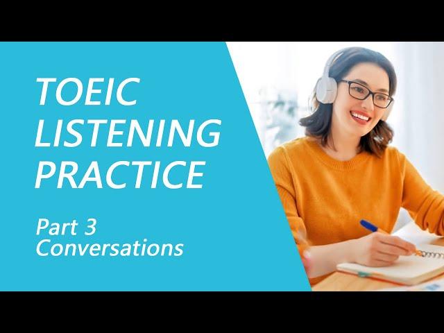 TOEIC Listening Test Part 3: Practice TOEIC Listening Test 2023 with Answers (9)