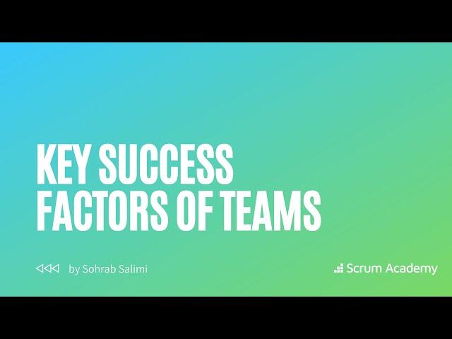 Key Success Factors of Teams | How to form high-performing teams? (Agile Academy Education)