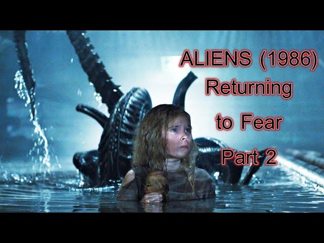 Aliens (1986): Returning to Fear, part 2