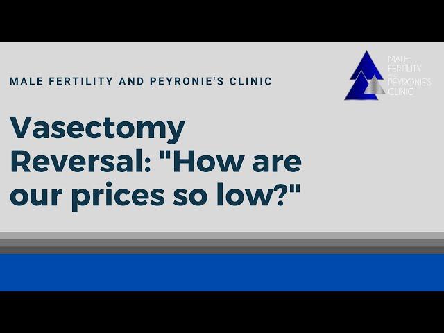 How Are Our Prices So Low? - Vasectomy Reversal