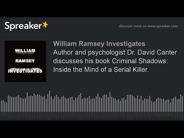 Author Dr. David Canter discusses his book Criminal Shadows: Inside the Mind of a Serial Killer