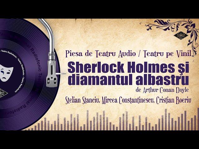 Sherlock Holmes şi diamantul albastru - Arthur Conan Doyle | Teatru  pe Vinil