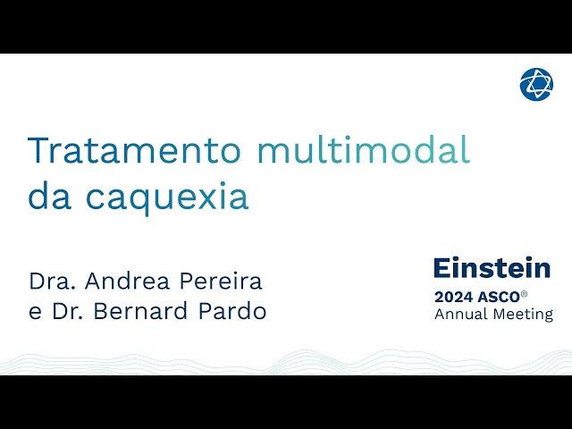 Tratamento multimodal da caquexia | Einstein na ASCO 2024