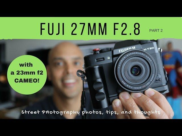 The Fuji 27mm 2.8 Pancake Second Try for Street Photography