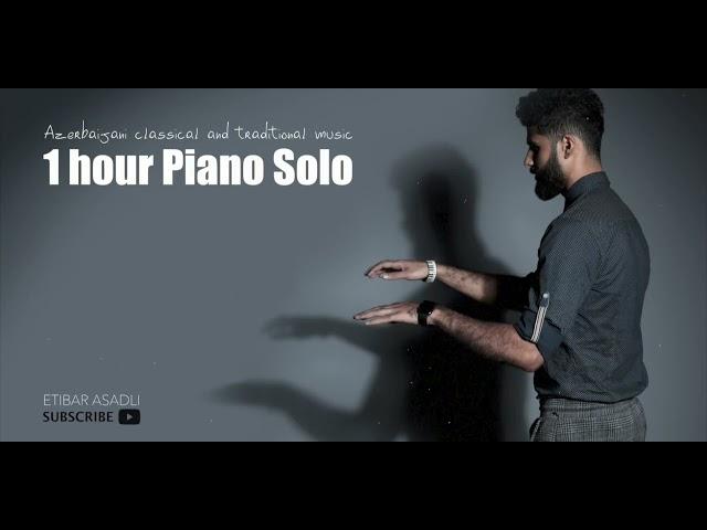 Volume-1 / One hour Piano Solo Azerbaijani Music - Etibar Asadli / İnstrumental Music 2023