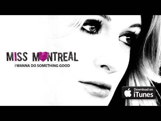 Miss Montreal -  I Wanna Do Something Good (Official Audio)
