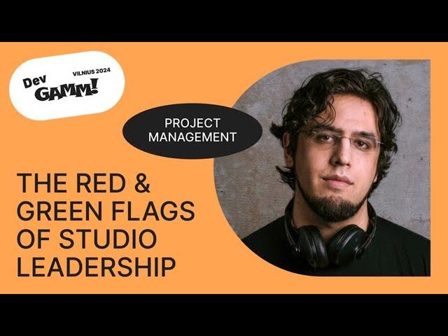 The Red & Green Flags of Studio Leadership - Rami Ismail