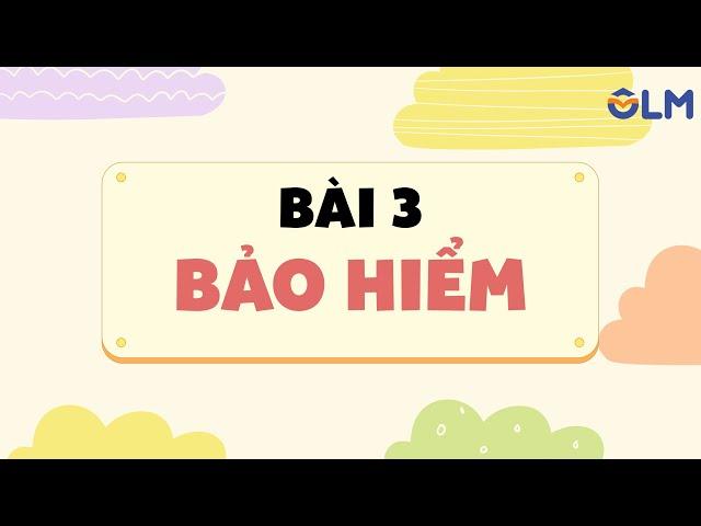 Bài 3: Bảo hiểm - Ôn thi THPT quốc gia - Môn GDKT&PL [OLM.VN]