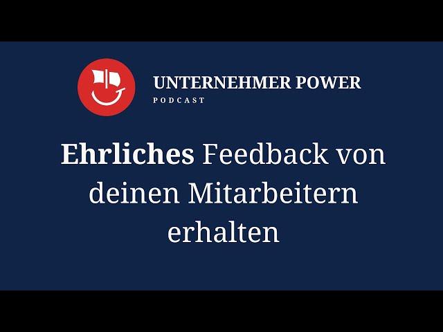 Wie du als Unternehmer ehrliches Feedback von deinen Mitarbeitern erhältst