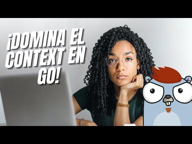 ¡Domina el Context en Golang!  | Controla Tus Operaciones y Comunica Valores Facilmente 