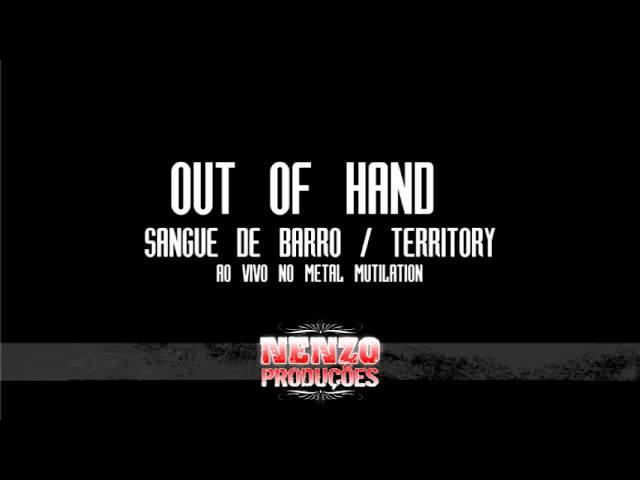 OUT OF HAND - Sangue de Barro / Territory