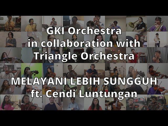 GKI Orch x Triangle Orch: Melayani Lebih Sungguh (ft. Cendi Luntungan)