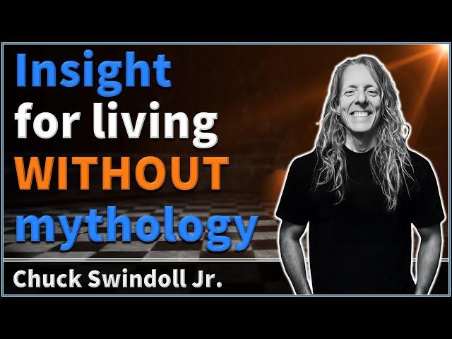Insight for living WITHOUT mythology - Chuck Swindoll Jr.