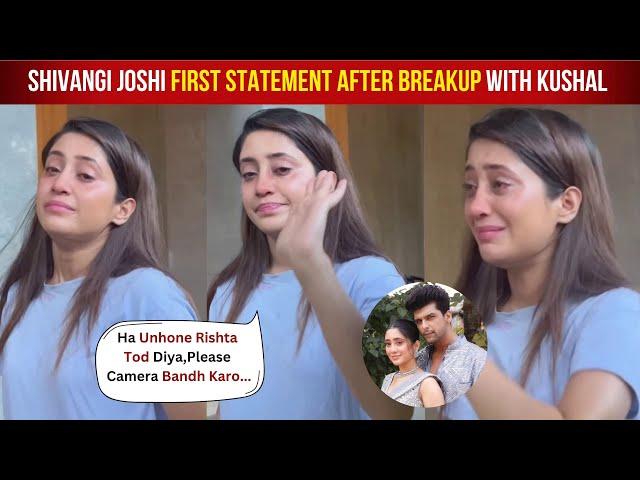 Shivangi Joshi's TEARFUL Reaction After Kushal Tandon Breakup With Her