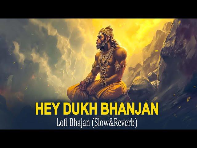 Hey Dukh Bhanjan Maruti Nandan Lofi Slowed Reverb Lofi Version Sound Sleep