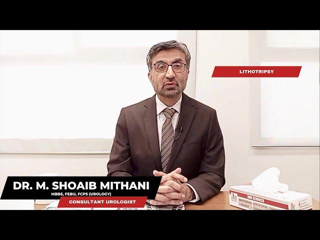 The Kidney Centre - Lithotripsy - Dr. Shoaib Mithani