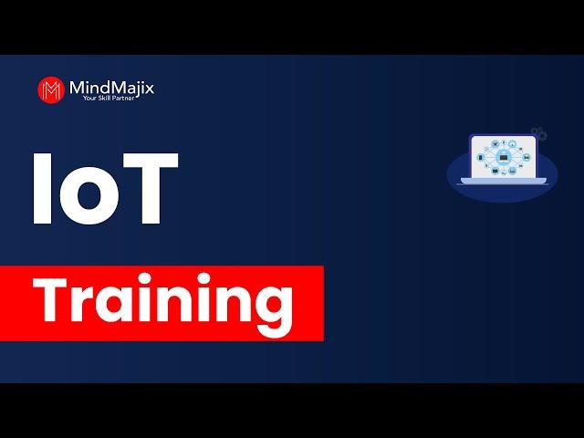 IoT Training | IoT Online Certification Course [What Is Internet Of Things] - MindMajix