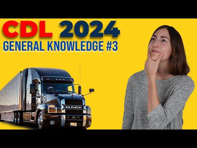 CDL General Knowledge Test 3 2024 (60 Questions with Explained Answers)