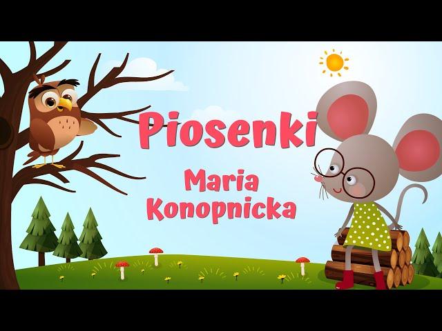 Składanka Piosenek I Piosenki Dla Dzieci | Maria Konopnicka |