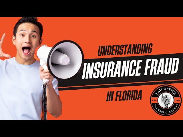 Understanding Insurance Fraud in #Florida with Attorney Michael C. George