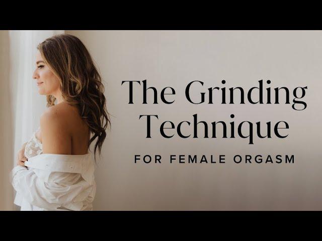 The Grinding Technique For Female Orgasm