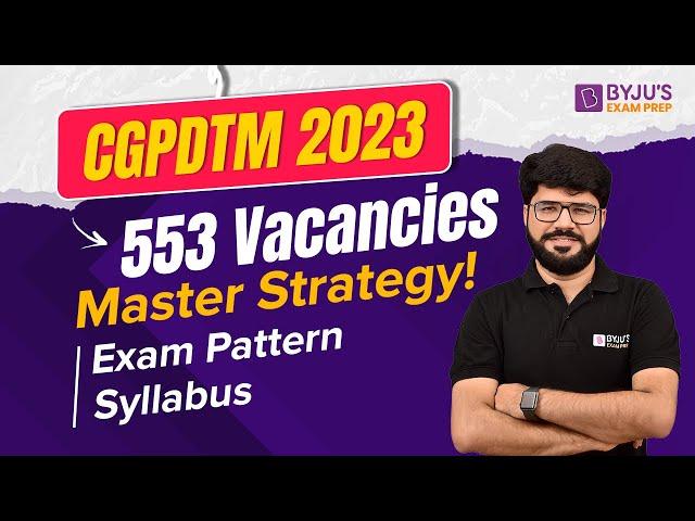 CGPDTM Recruitment 2023 | No. of Posts, Master Strategy, Exam Pattern and Syllabus | BYJU'S GATE