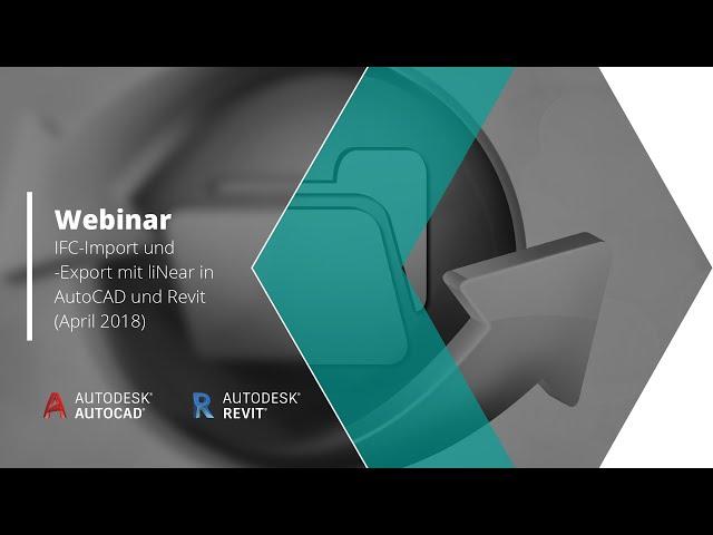 IFC- Import und  -Export mit liNear im BIM Prozess (Webinar April -2018)