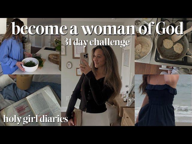 Proverbs 31 Challenge Day 1: Become A Woman of God in 31 Days | Holy Girl Diaries