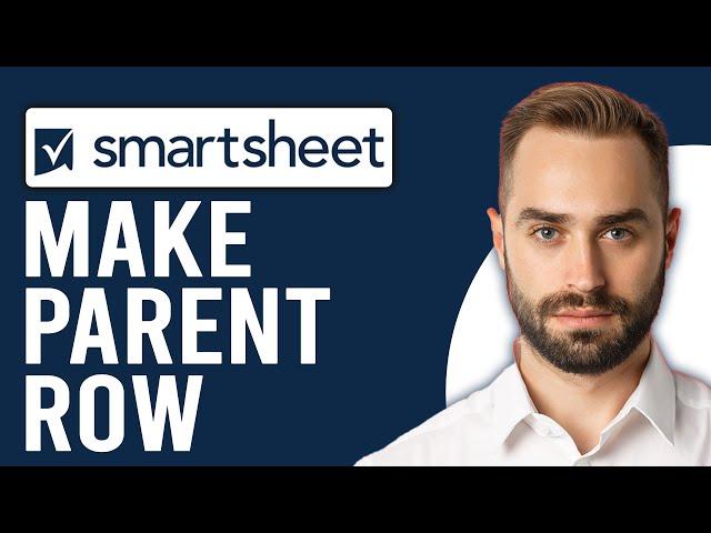 How to Make a Parent Row in Smartsheet (Step-by-Step)