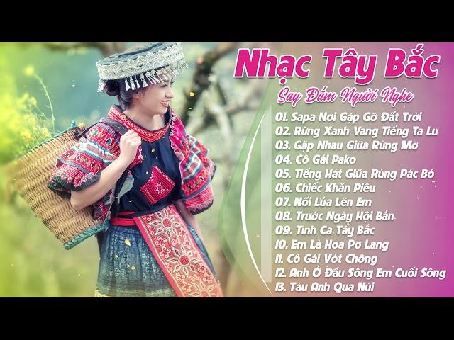 BÀI HÁT VÙNG CAO TÂY BẮC HAY NHẤT - LK Nhạc Trữ Tình Tây Bắc - Sapa Nơi Gặp Gỡ Đất Trời