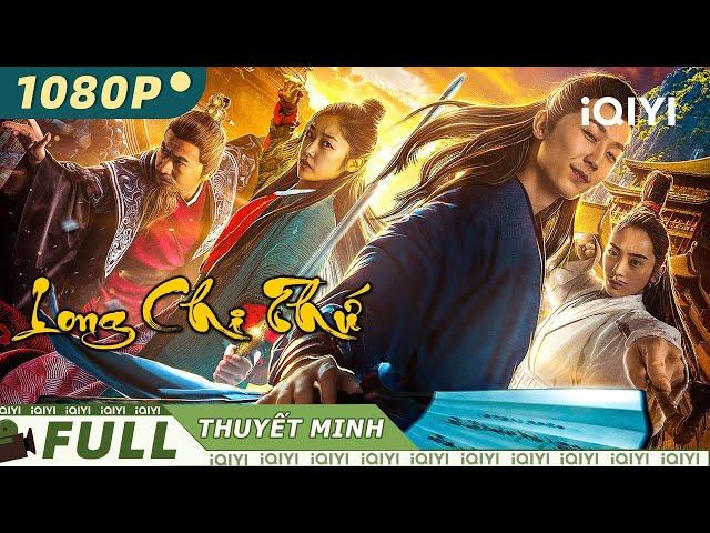 Siêu Phẩm Cổ Trang Võ Thuật Trung Quốc Hay Nhất | LONG CHI THỨ | iQIYI Movie Vietnam