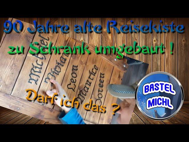 90 JAHRE ALTE deutsche Reisekiste zu einem Hängeschrank für das Gartenhaus umbauen - BASTEL MICHL