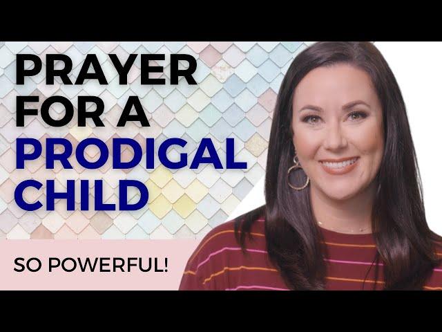 Prayer for Prodigal Son or Daughter | Powerful Christian Prayer for Prodigal Child