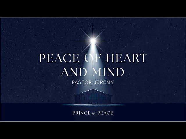 Peace Of Heart and Mind | Prince Of Peace | December 15th, 2024