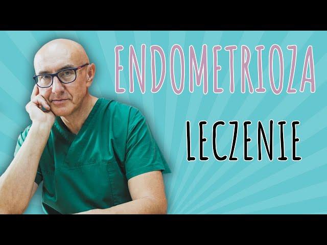 ENDOMETRIOZA - leczenie