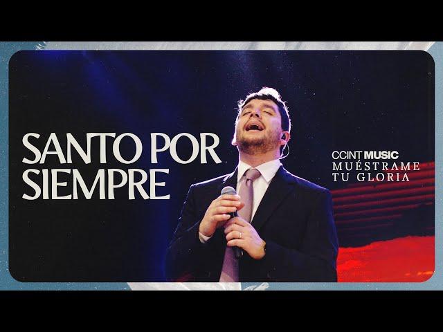 Santo Por Siempre (Holy Forever) // Muéstrame tu gloria [En Vivo] @ccintmusic