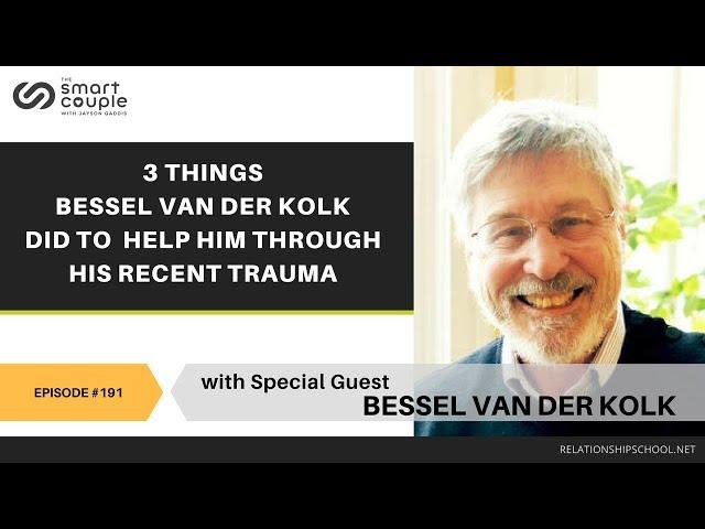 3 Things Bessel van der Kolk Did To Help Him Through His Recent Trauma - Smart Couple Podcast 191