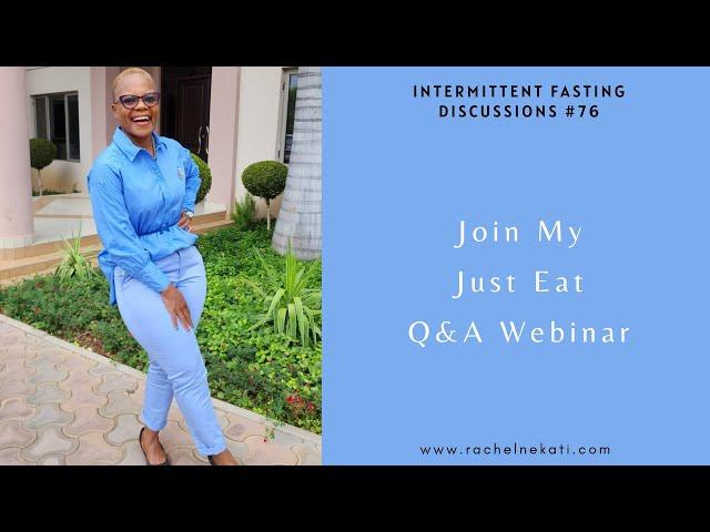 Join My Just Eat Q&A Webinar II Intermittent Fasting Discussions #76