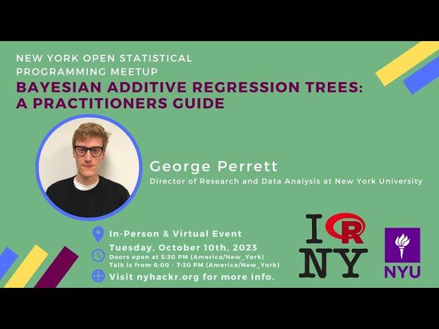 Bayesian Additive Regression Trees: A Practitioners Guide with George Perrett - nyhackr Oct Meetup