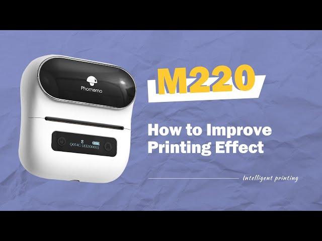Phomemo M220 Tutorial: How to Improve Printing Effect for Label Maker M220 in Labelife App