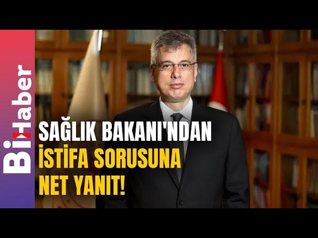 Sağlık Bakanı'ndan İstifa Sorusuna Net Yanıt! | BiHaber