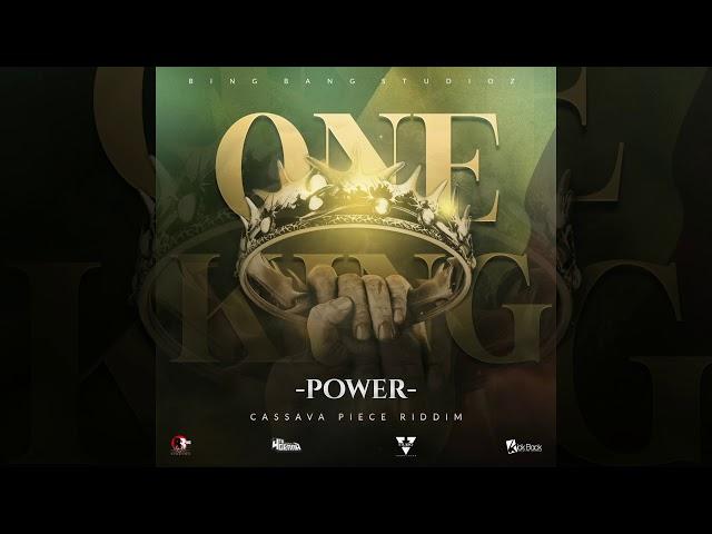 Power - One King (Cassava Piece Riddim)