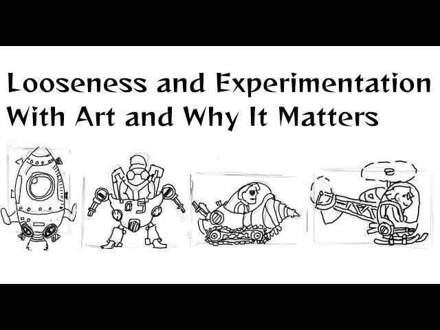 Looseness and Experimentation With Art and Why It Matters