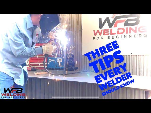THREE TIPS every welder should know.