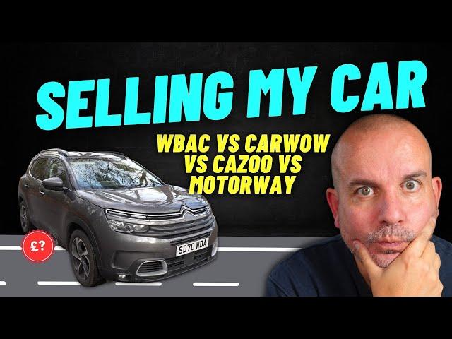 SELLING MY CAR | Cazoo vs WeBuyAnyCar vs Motorway vs CarWow