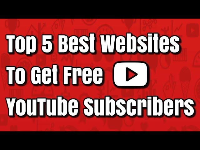 Top 5 Best Websites To Get Free YouTube Subscribers