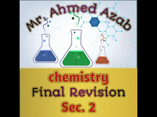 chemistry final revision sec 2 term 1 (part 6) Mr. Ahmed Azab